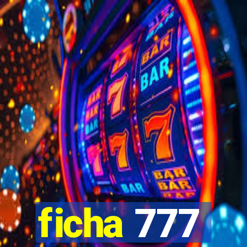 ficha 777
